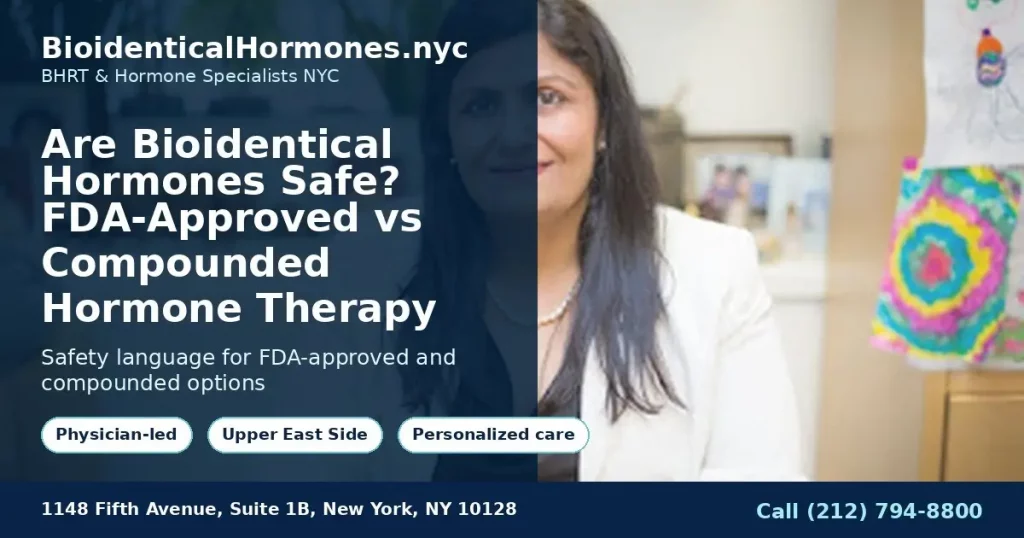 Are Bioidentical Hormones Safe? FDA-Approved vs Compounded Hormone Therapy