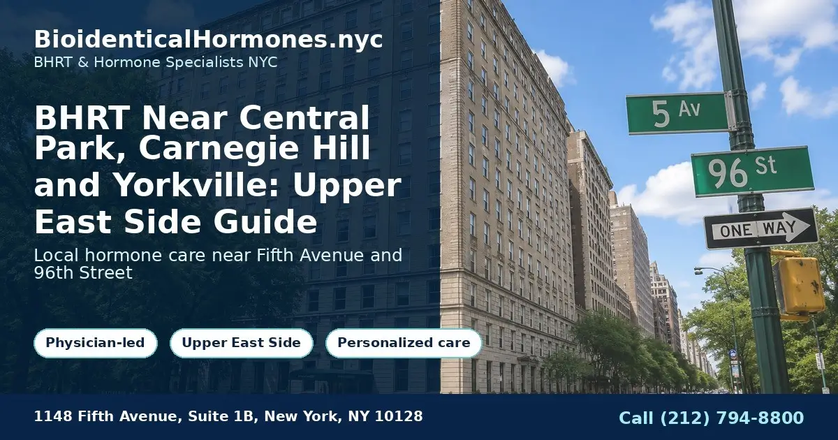 BHRT Near Central Park, Carnegie Hill and Yorkville: Upper East Side Guide