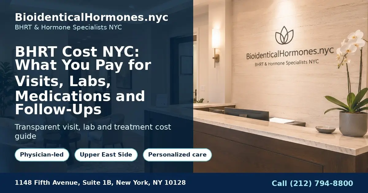 BHRT Cost NYC: What You Pay for Visits, Labs, Medications and Follow-Ups
