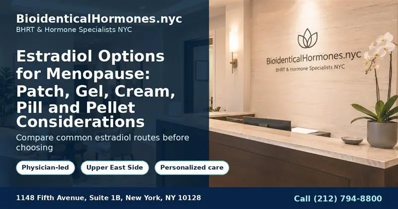 Estradiol Options for Menopause: Patch, Gel, Cream, Pill and Pellet Considerations