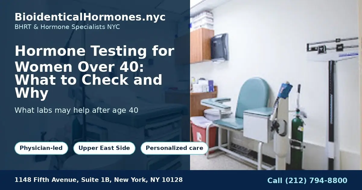 Hormone Testing for Women Over 40: What to Check and Why