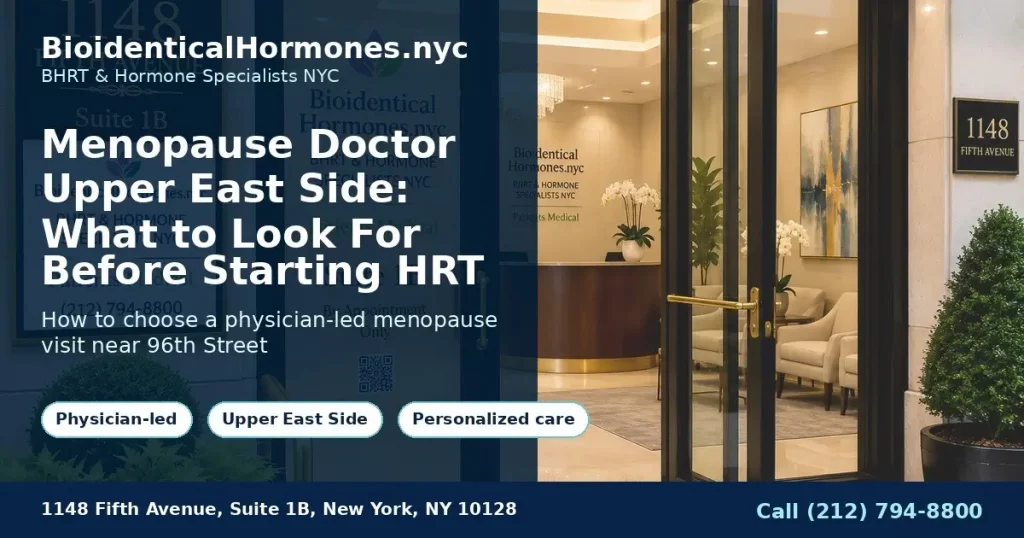 Menopause Doctor Upper East Side: What to Look For Before Starting HRT