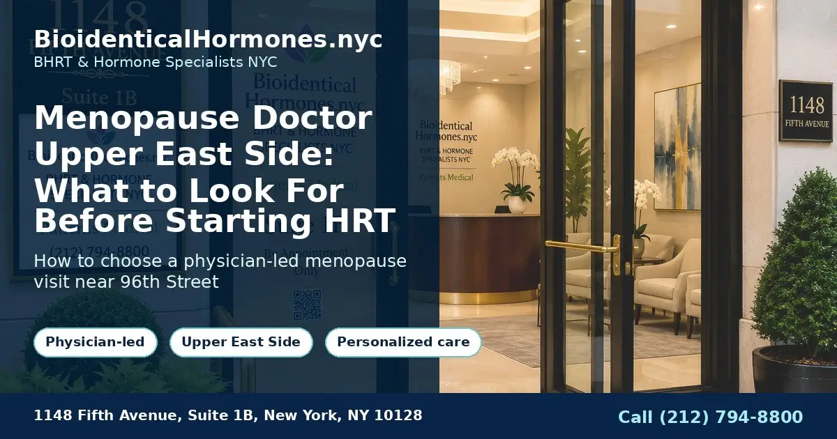 Menopause Doctor Upper East Side: What to Look For Before Starting HRT