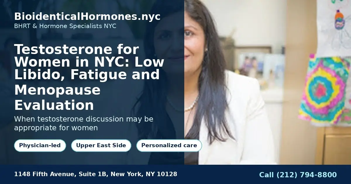 Testosterone for Women in NYC: Low Libido, Fatigue and Menopause Evaluation