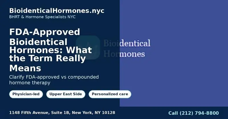 FDA-Approved Bioidentical Hormones: What the Term Really Means